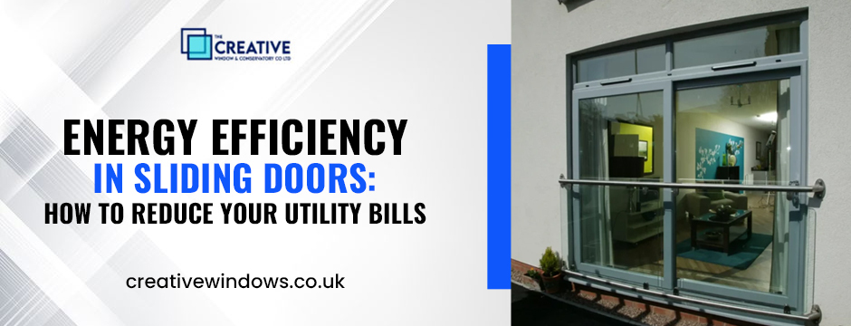 Energy Efficiency in Sliding Doors: How to Reduce Your Utility Bills