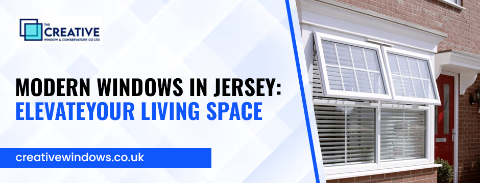 Modern Windows in Jersey: Elevate Your Living Space